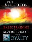 Basic Training for the Supernatural Ways of Royalty (Study Guide)  by Kris Vallotton